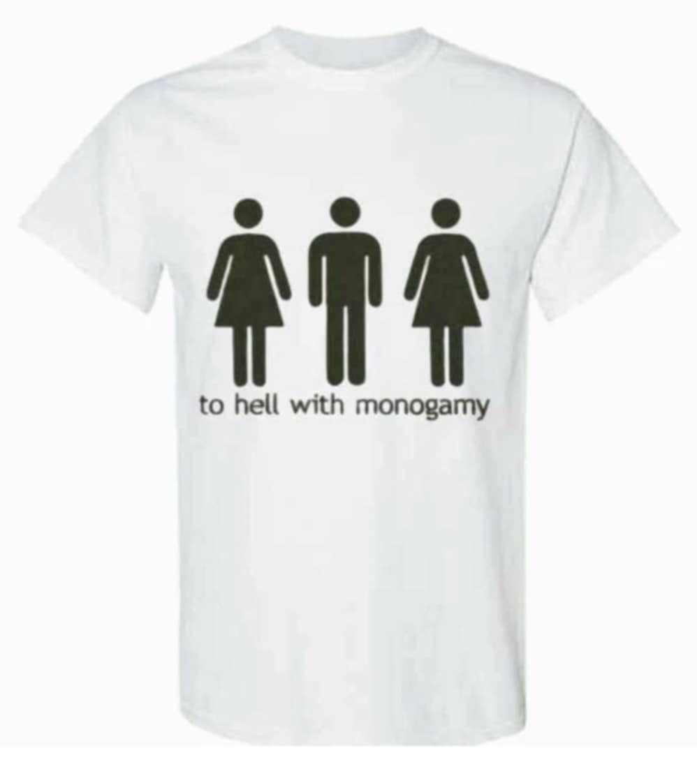 TO HELL WITH MONOGAMY T-SHIRT