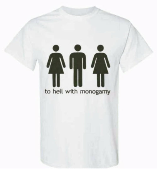 TO HELL WITH MONOGAMY T-SHIRT